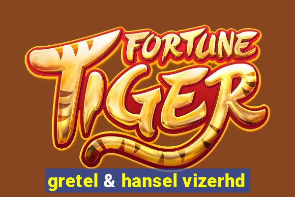 gretel & hansel vizerhd